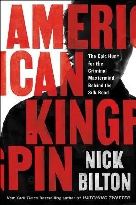 American Kingpin: Die epische Jagd nach dem kriminellen Superhirn hinter der Seidenstraße - American Kingpin: The Epic Hunt for the Criminal MasterMind Behind the Silk Road