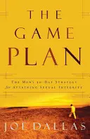 Der Spielplan: Die 30-Tage-Strategie für Männer zur Erlangung sexueller Integrität - The Game Plan: The Men's 30-Day Strategy for Attaining Sexual Integrity