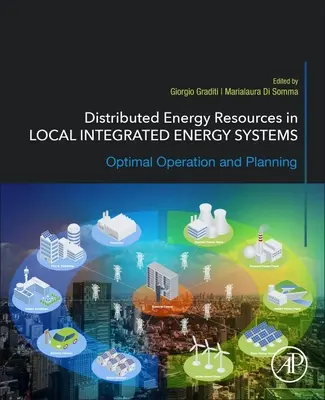 Verteilte Energieressourcen in lokalen integrierten Energiesystemen: Optimaler Betrieb und Planung - Distributed Energy Resources in Local Integrated Energy Systems: Optimal Operation and Planning