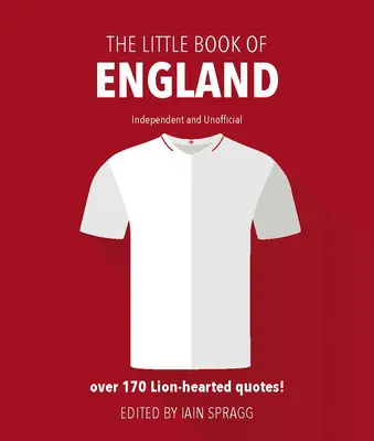 Das kleine Buch des englischen Fußballs: Mehr als 170 Zitate zu Ehren der Three Lions - The Little Book of England Football: More Than 170 Quotes Celebrating the Three Lions