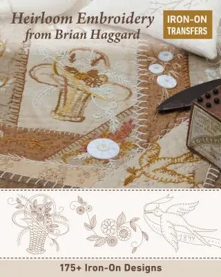 Erbstück-Stickerei von Brian Haggard: 225+ Designs zum Aufbügeln - Heirloom Embroidery from Brian Haggard: 225+ Iron-On Designs