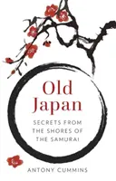 Das alte Japan: Geheimnisse aus den Ufern der Samurai - Old Japan: Secrets from the Shores of the Samurai