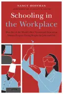 Bildung am Arbeitsplatz: Wie sechs der besten Berufsbildungssysteme der Welt junge Menschen auf Beruf und Leben vorbereiten - Schooling in the Workplace: How Six of the World's Best Vocational Education Systems Prepare Young People for Jobs and Life