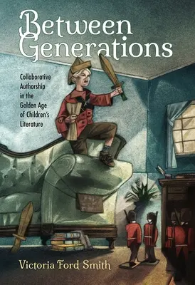 Zwischen den Generationen: Kollaborative Autorenschaft im Goldenen Zeitalter der Kinderliteratur - Between Generations: Collaborative Authorship in the Golden Age of Children's Literature