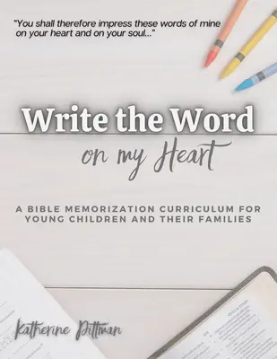 Schreib das Wort auf mein Herz: Ein Lehrplan zum Auswendiglernen der Bibel für junge Schreiber und ihre Familien - Write the Word on My Heart: A Bible Memorization Curriculum for Young Writers and Their Families