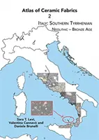 Atlas der keramischen Stoffe 2: Italien: Südliches Tyrrhenisches Meer. Neolithikum - Bronzezeit - Atlas of Ceramic Fabrics 2: Italy: Southern Tyrrhenian. Neolithic - Bronze Age