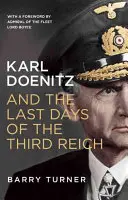 Karl Doenitz und die letzten Tage des Dritten Reiches - Karl Doenitz and the Last Days of the Third Reich