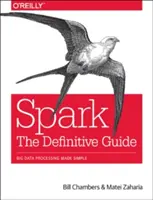 Spark: The Definitive Guide: Big Data-Verarbeitung einfach gemacht - Spark: The Definitive Guide: Big Data Processing Made Simple