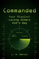 Befohlen: Dein Auftrag: Andere auf Gottes Weise lieben - Commanded: Your Mission: Loving Others God's Way