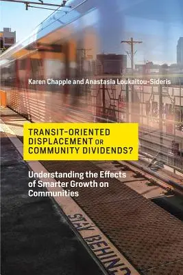 Transitorientierte Verdrängung oder Gemeinschaftsdividende? Die Auswirkungen von intelligentem Wachstum auf die Gemeinden verstehen - Transit-Oriented Displacement or Community Dividends?: Understanding the Effects of Smarter Growth on Communities