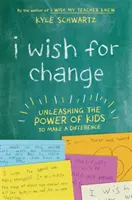 Ich wünsche mir Veränderung: Die Macht der Kinder entfesseln, um einen Unterschied zu machen - I Wish for Change: Unleashing the Power of Kids to Make a Difference