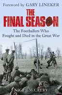 Final Season - Die Fußballer, die im Ersten Weltkrieg kämpften und starben - Final Season - The Footballers Who Fought and Died in the Great War