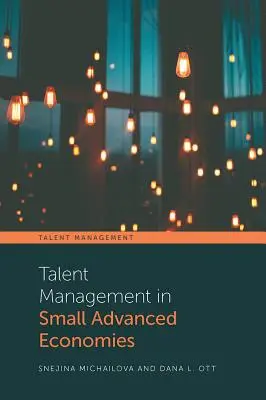 Talentmanagement in kleinen fortgeschrittenen Volkswirtschaften - Talent Management in Small Advanced Economies