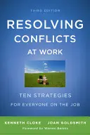 Konflikte am Arbeitsplatz lösen: Zehn Strategien für alle am Arbeitsplatz - Resolving Conflicts at Work: Ten Strategies for Everyone on the Job