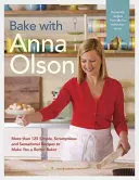 Backen mit Anna Olson: Mehr als 125 einfache, leckere und sensationelle Rezepte, die Sie zu einem besseren Bäcker machen - Bake with Anna Olson: More Than 125 Simple, Scrumptious and Sensational Recipes to Make You a Better Baker