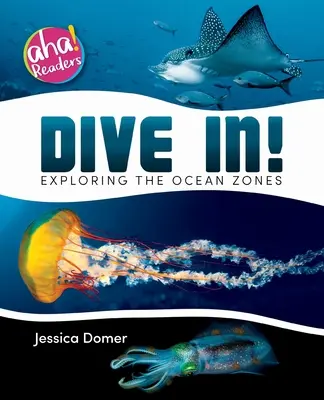 Eintauchen: Erforschung der Ozeanzonen - Dive In!: Exploring the Ocean Zones