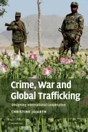 Verbrechen, Krieg und globaler Menschenhandel: Gestaltung der internationalen Zusammenarbeit - Crime, War, and Global Trafficking: Designing International Cooperation