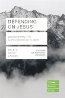 Die Abhängigkeit von Jesus - Die Entdeckung der Genügsamkeit Christi (Larsen Dale (Autor)) - Depending on Jesus - Discovering the Sufficiency of Christ (Larsen Dale (Author))