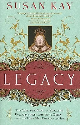 Das Erbe: Der hochgelobte Roman über Elizabeth, Englands leidenschaftlichste Königin - und die drei Männer, die sie liebten - Legacy: The Acclaimed Novel of Elizabeth, England's Most Passionate Queen -- And the Three Men Who Loved Her