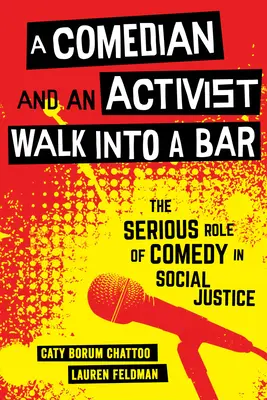 Ein Komiker und ein Aktivist gehen in eine Bar, 1: Die ernste Rolle der Komödie für soziale Gerechtigkeit - A Comedian and an Activist Walk Into a Bar, 1: The Serious Role of Comedy in Social Justice