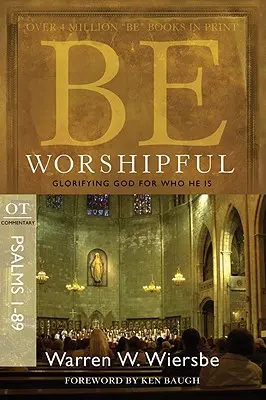 Sei anbetend (Psalmen 1-89): Gott verherrlichen für das, was er ist - Be Worshipful (Psalms 1-89): Glorifying God for Who He Is