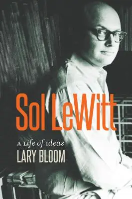 Sol Lewitt: Ein Leben voller Ideen - Sol Lewitt: A Life of Ideas