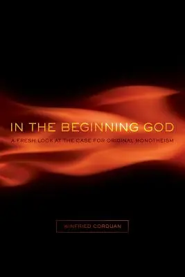 Am Anfang war Gott: Ein neuer Blick auf die Argumente für den ursprünglichen Monotheismus - In the Beginning God: A Fresh Look at the Case for Original Monotheism