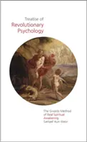 Abhandlung über revolutionäre Psychologie: Die praktische Spiritualität, die das Bewusstsein erweckt - Treatise of Revolutionary Psychology: The Practical Spirituality That Awakens Consciousness