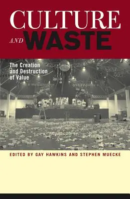 Kultur und Abfall: Die Schaffung und Zerstörung von Werten - Culture and Waste: The Creation and Destruction of Value