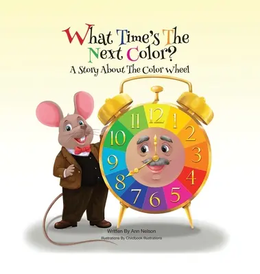What Time's the Next Color?: Eine Geschichte über das Farbrad - What Time's the Next Color?: A Story About the Color Wheel