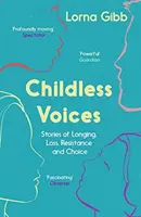 Kinderlose Stimmen: Geschichten von Sehnsucht, Verlust, Widerstand und Wahlmöglichkeiten - Childless Voices: Stories of Longing, Loss, Resistance and Choice
