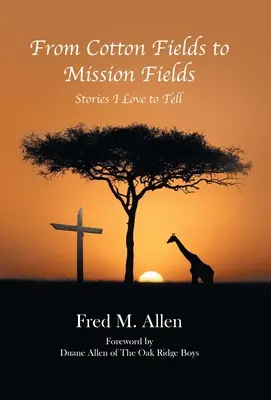 Von Baumwollfeldern zu Missionsfeldern: Geschichten, die ich gerne erzähle - From Cotton Fields to Mission Fields: Stories I Love to Tell