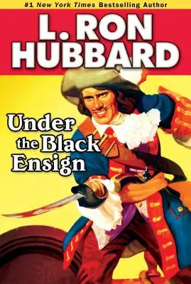 Unter dem schwarzen Fähnlein: Ein Piratenabenteuer um Beute, Liebe und Krieg auf offener See - Under the Black Ensign: A Pirate Adventure of Loot, Love and War on the Open Seas