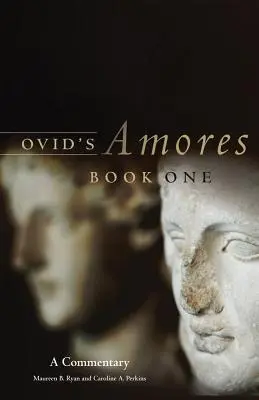 Ovid's Amores, Buch Eins: Ein Kommentar - Ovid's Amores, Book One: A Commentary