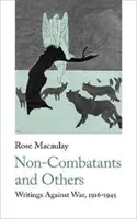 Nichtkombattanten und andere: Schriften gegen den Krieg 1916-1945 - Non-Combatants and Others: Writings Against War 1916-1945