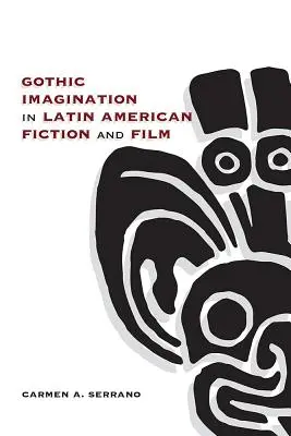 Gothic Imagination in lateinamerikanischer Fiktion und Film - Gothic Imagination in Latin American Fiction and Film