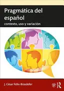 Pragmtica del espaol: Kontext, Verwendung und Variation - Pragmtica del espaol: contexto, uso y variacin
