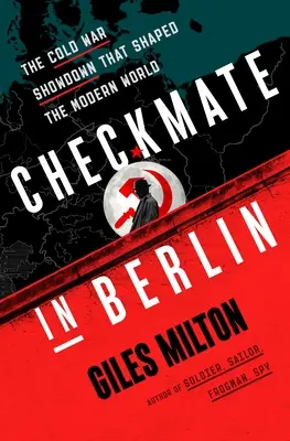 Schachmatt in Berlin: Der Showdown im Kalten Krieg, der die moderne Welt prägte - Checkmate in Berlin: The Cold War Showdown That Shaped the Modern World