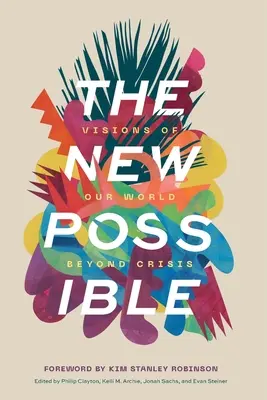 Das Neue Mögliche: Visionen von unserer Welt jenseits der Krise - The New Possible: Visions of Our World beyond Crisis