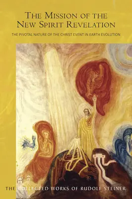 Die Mission des neuen Geistes der Offenbarung: Der zentrale Charakter des Christusereignisses in der Erdentwicklung (Cw 127) - The Mission of the New Spirit of Revelation: The Pivotal Nature of the Christ Event in Earth Evolution (Cw 127)