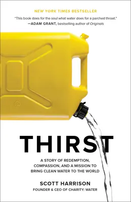 Durst: Eine Geschichte von Erlösung, Mitgefühl und einer Mission, der Welt sauberes Wasser zu bringen - Thirst: A Story of Redemption, Compassion, and a Mission to Bring Clean Water to the World