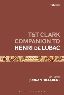 T&T Clark Companion zu Henri de Lubac - T&T Clark Companion to Henri de Lubac