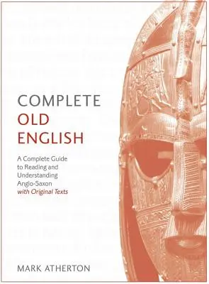 Vollständiger Kurs Altenglisch für Anfänger und Fortgeschrittene: Ein umfassender Leitfaden zum Lesen und Verstehen des Altenglischen, mit Originaltexten - Complete Old English Beginner to Intermediate Course: A Comprehensive Guide to Reading and Understanding Old English, with Original Texts