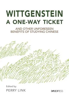 Wittgenstein, ein One-Way-Ticket und andere unvorhergesehene Vorteile des Chinesischstudiums - Wittgenstein, a One-Way Ticket, and Other Unforeseen Benefits of Studying Chinese