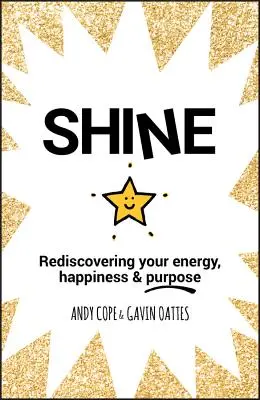 Glänzen: Die Wiederentdeckung von Energie, Glück und Sinn - Shine: Rediscovering Your Energy, Happiness and Purpose