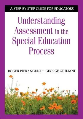 Assessment im sonderpädagogischen Prozess verstehen: Eine Schritt-für-Schritt-Anleitung für Pädagogen - Understanding Assessment in the Special Education Process: A Step-By-Step Guide for Educators
