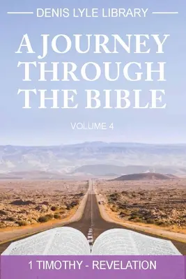 Eine Reise durch die Bibel Band 4 - Timotheus - Offenbarung: Eine Reise durch die Bibel - A Journey Through the Bible Volume 4 - Timothy -Revelation: A Journey Through the Bible