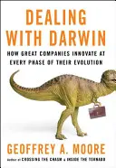 Der Umgang mit Darwin - Wie große Unternehmen in jeder Phase ihrer Entwicklung innovativ sind - Dealing with Darwin - How Great Companies Innovate at Every Phase of Their Evolution