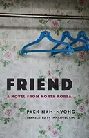 Freund: Ein Roman aus Nordkorea - Friend: A Novel from North Korea