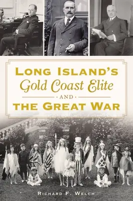 Long Islands Goldküstenelite und der Große Krieg - Long Island's Gold Coast Elite and the Great War